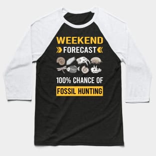 Weekend Forecast Fossil Hunting Hunter Paleontology Paleontologist Archaeology Archaeologist Baseball T-Shirt